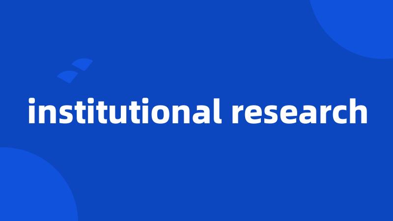 institutional research