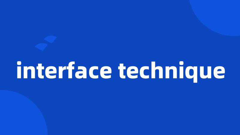 interface technique