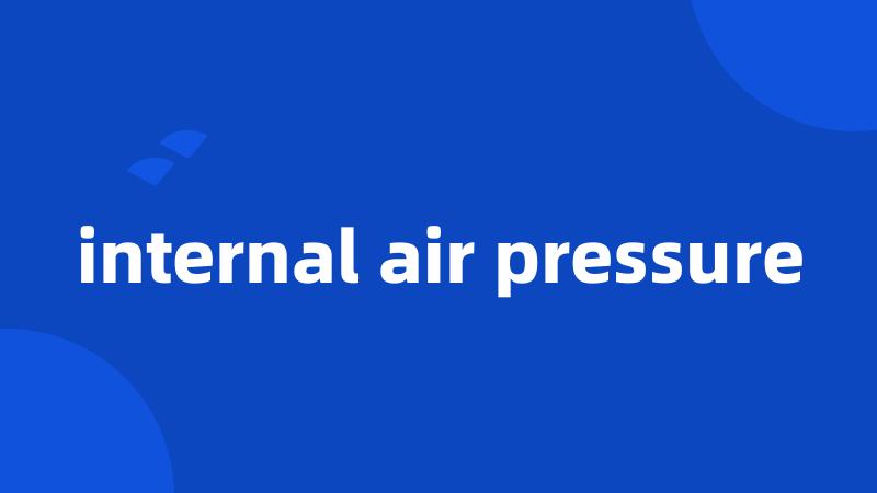 internal air pressure