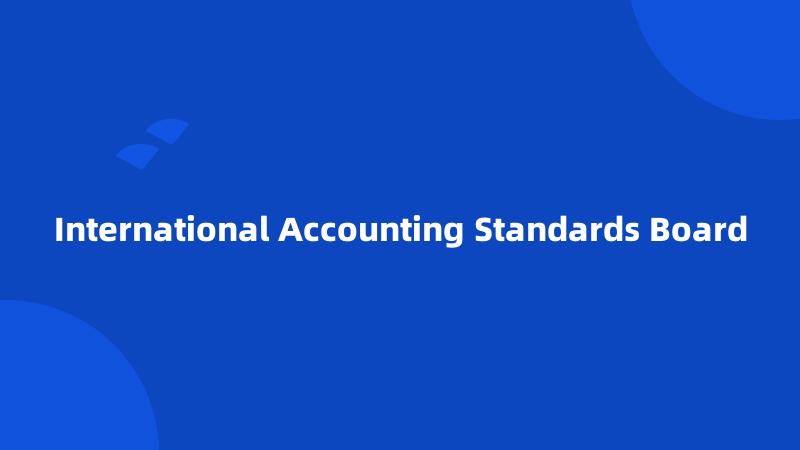 International Accounting Standards Board