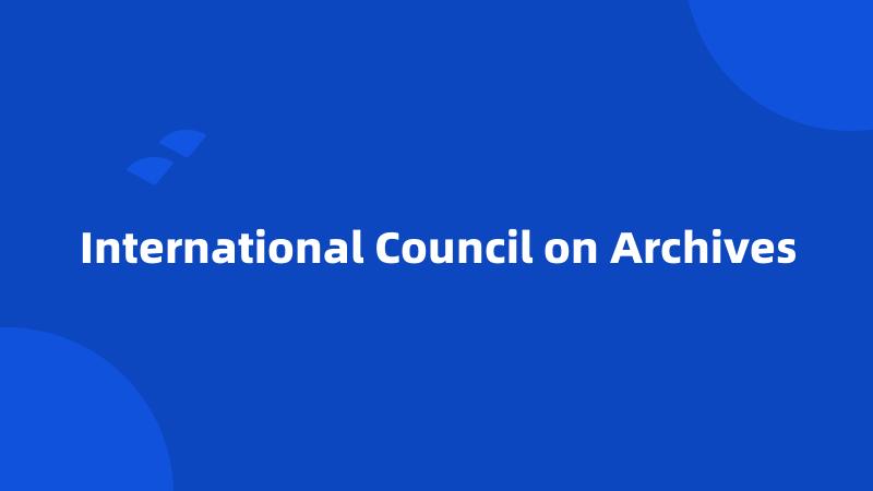 International Council on Archives