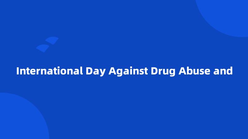 International Day Against Drug Abuse and