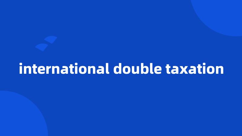 international double taxation