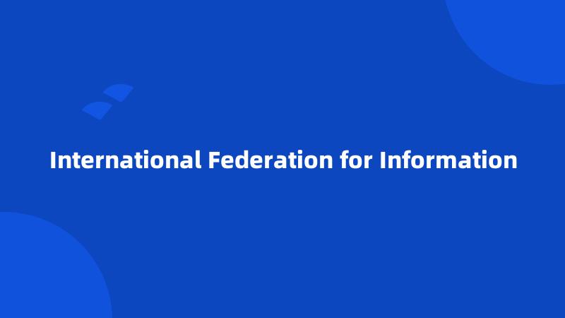 International Federation for Information