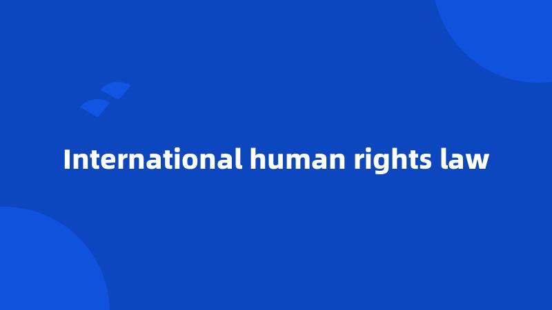 International human rights law