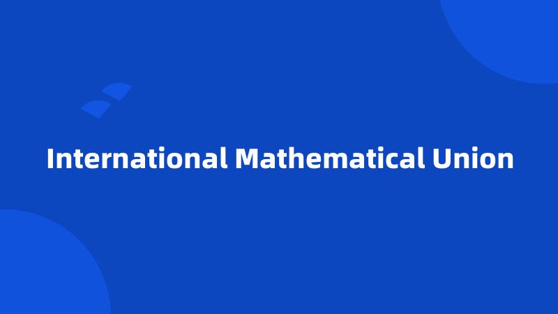 International Mathematical Union