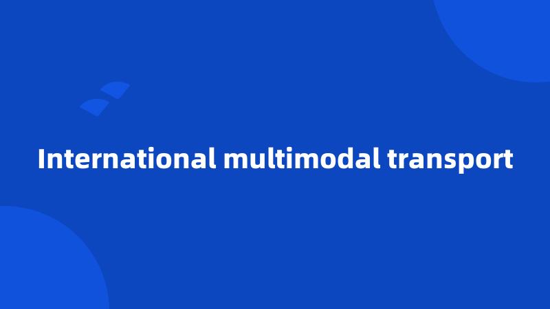 International multimodal transport