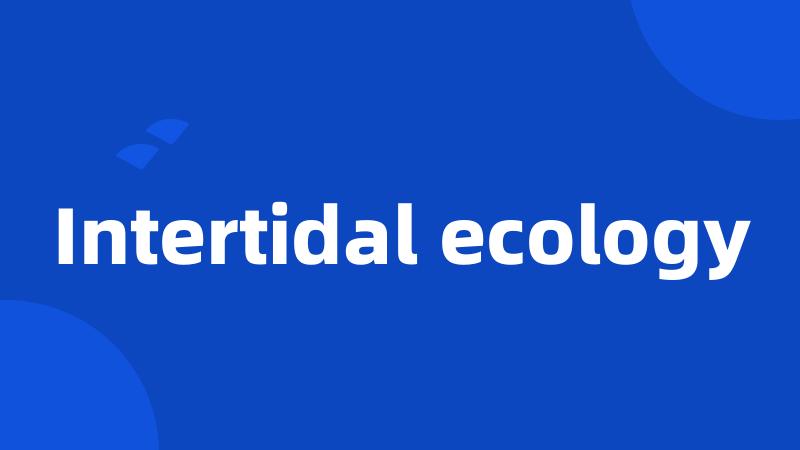 Intertidal ecology