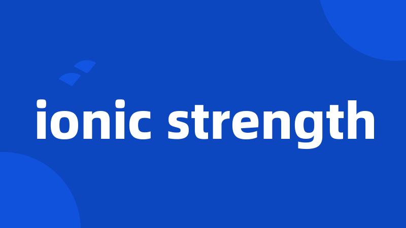 ionic strength