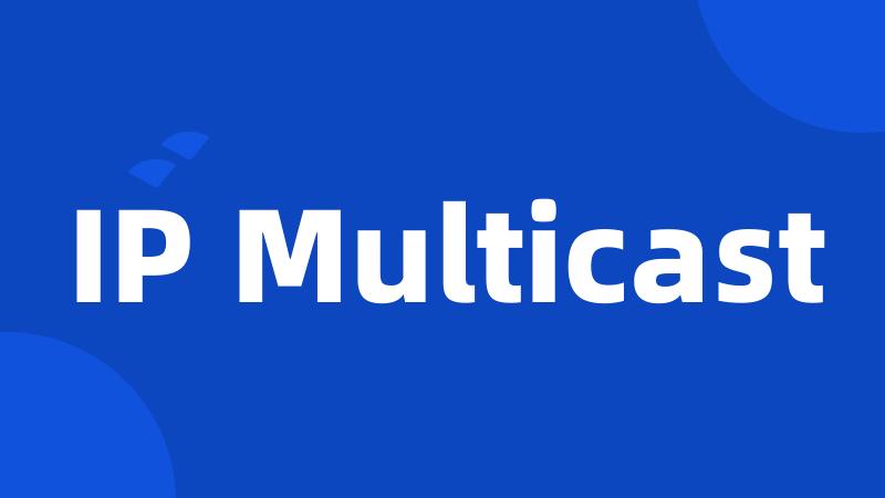 IP Multicast