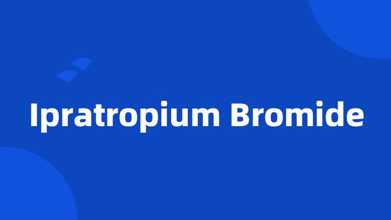 Ipratropium Bromide