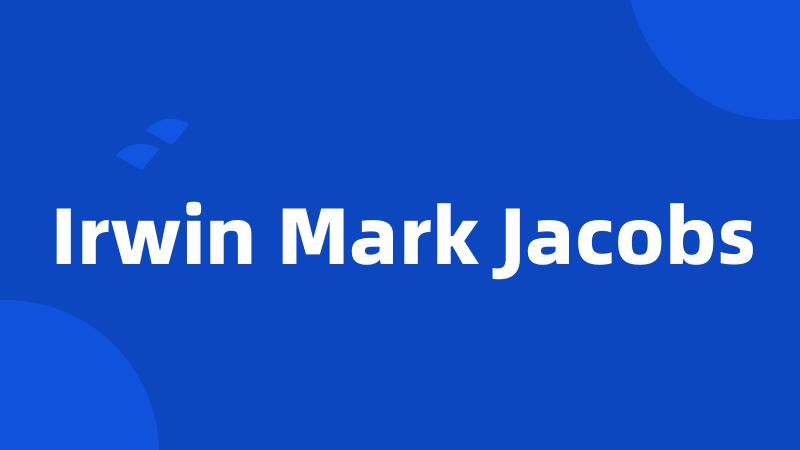 Irwin Mark Jacobs