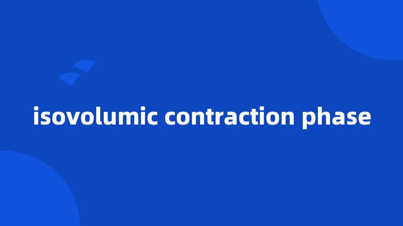 isovolumic contraction phase