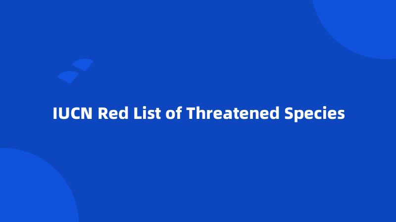 IUCN Red List of Threatened Species