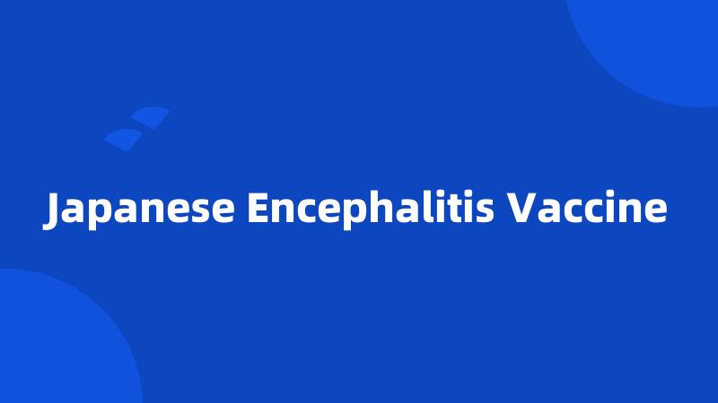 Japanese Encephalitis Vaccine