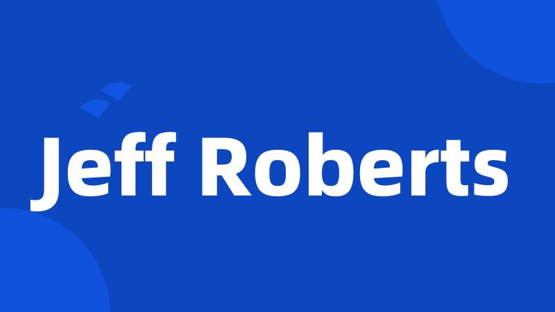 Jeff Roberts