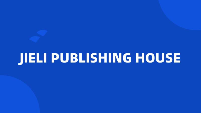 JIELI PUBLISHING HOUSE