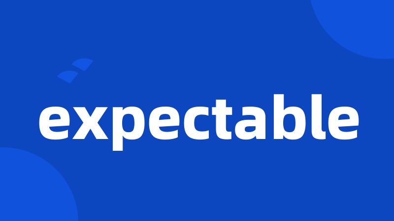 expectable