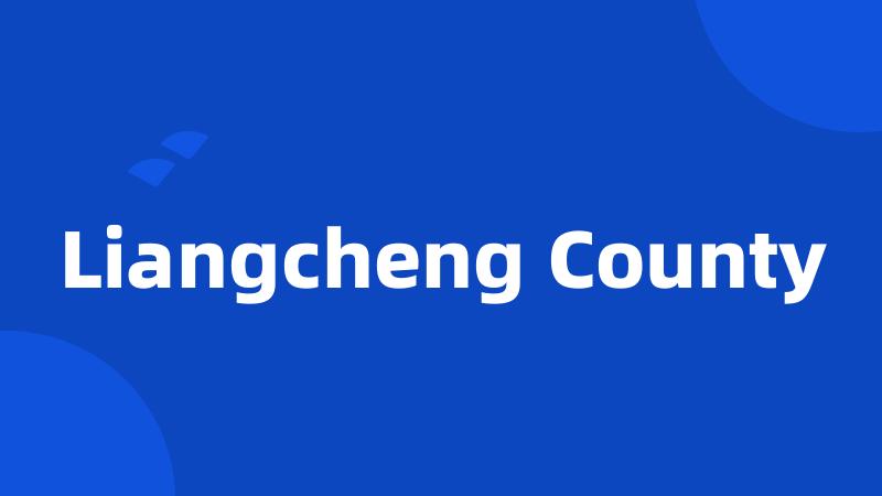 Liangcheng County