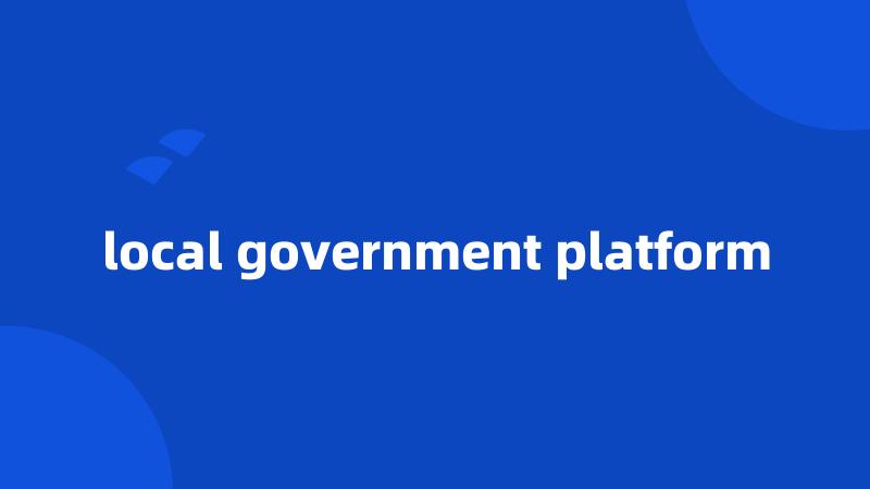 local government platform