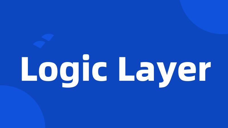 Logic Layer