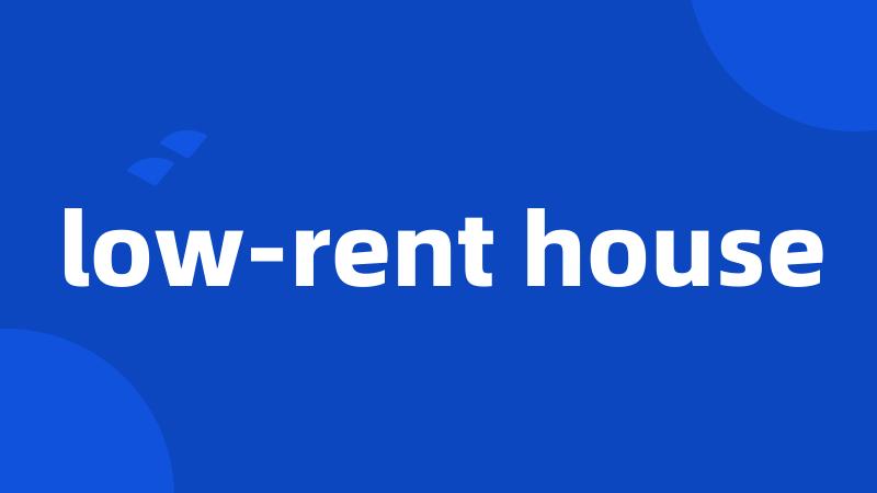 low-rent house