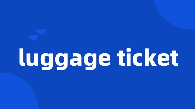 luggage ticket