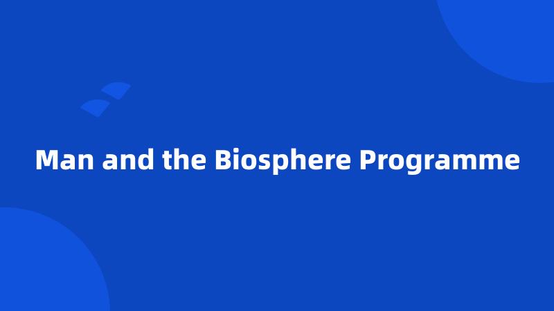 Man and the Biosphere Programme