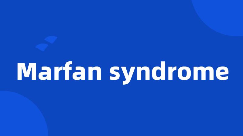 Marfan syndrome