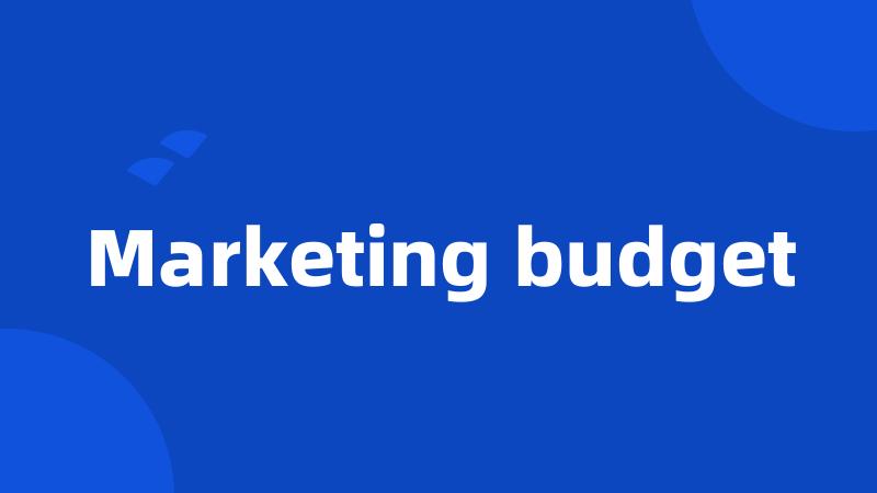 Marketing budget