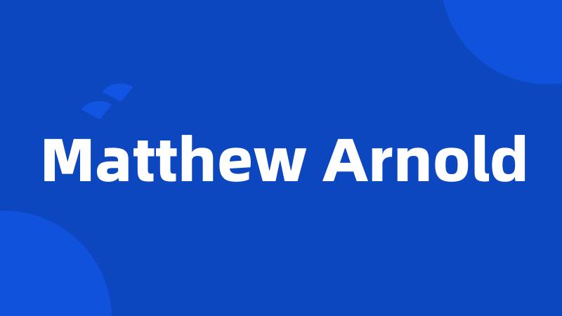 Matthew Arnold