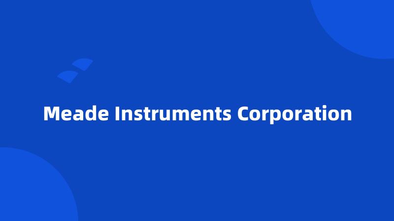 Meade Instruments Corporation