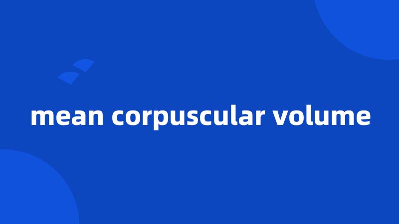 mean corpuscular volume