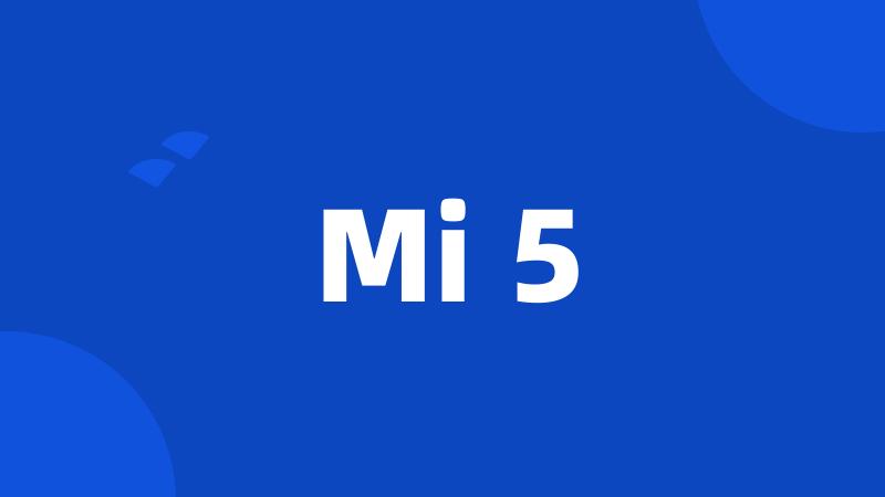 Mi 5