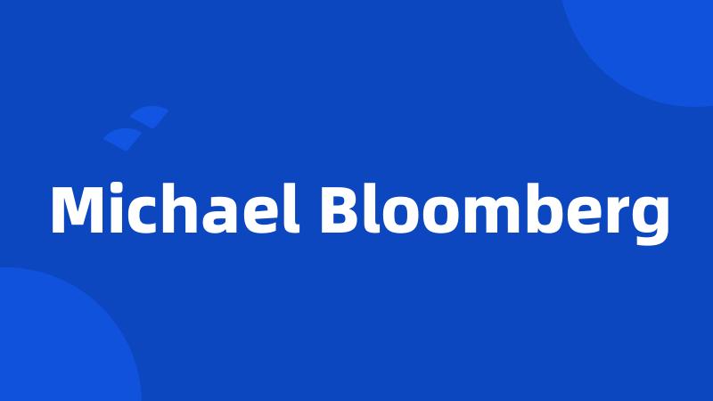 Michael Bloomberg