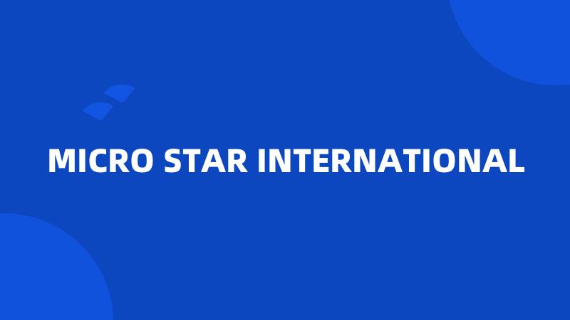 MICRO STAR INTERNATIONAL