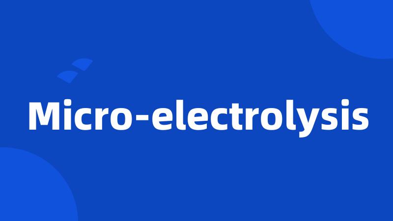 Micro-electrolysis