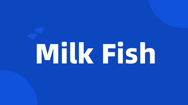 Milk Fish