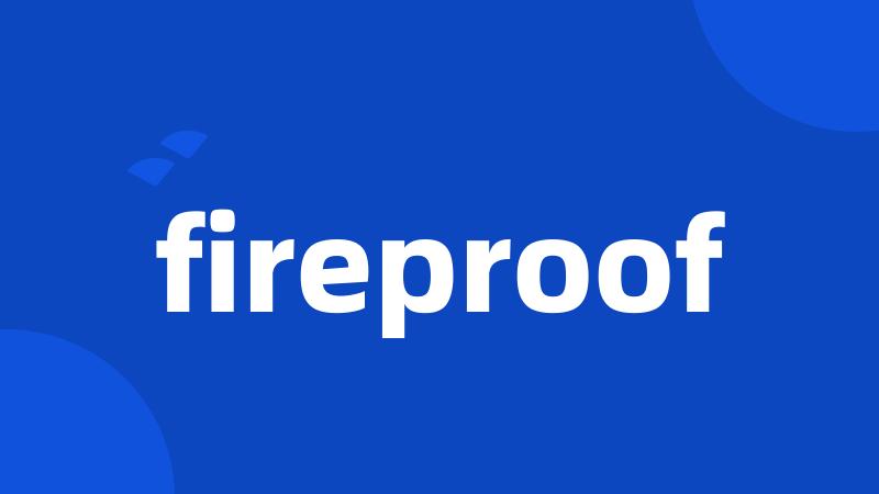 fireproof