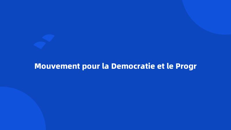 Mouvement pour la Democratie et le Progr