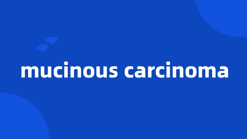 mucinous carcinoma