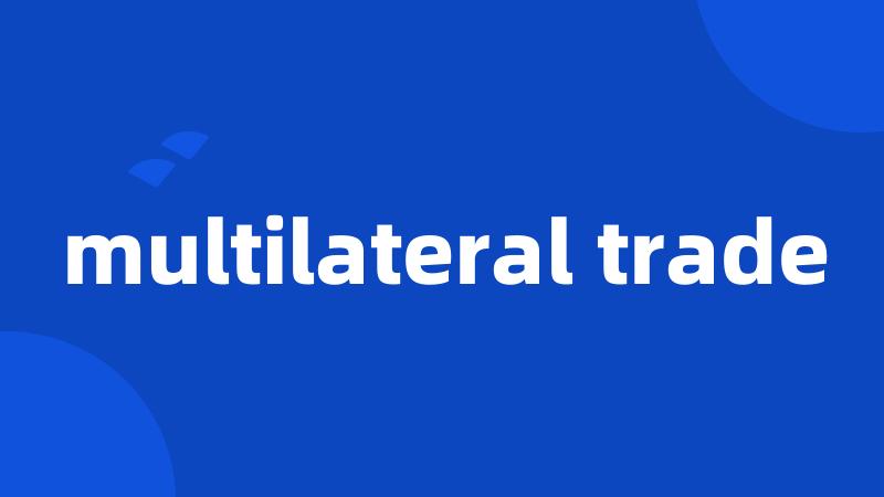 multilateral trade