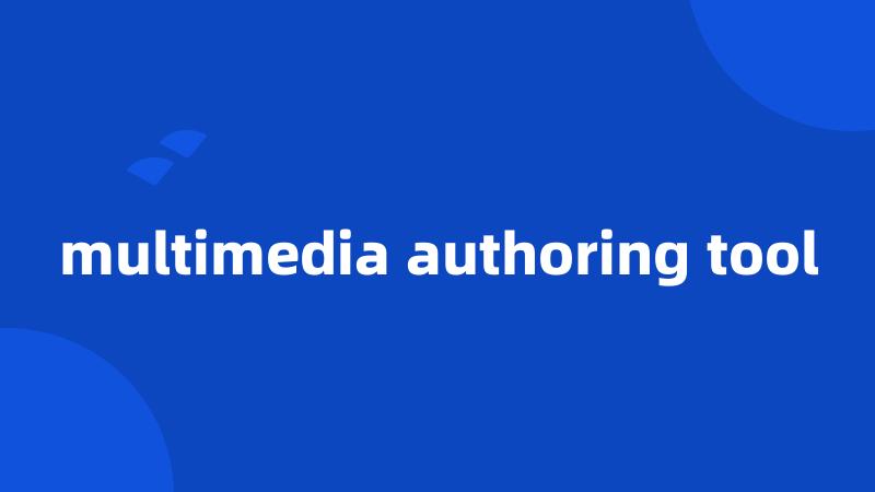 multimedia authoring tool