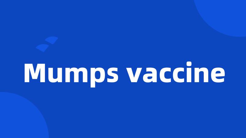 Mumps vaccine