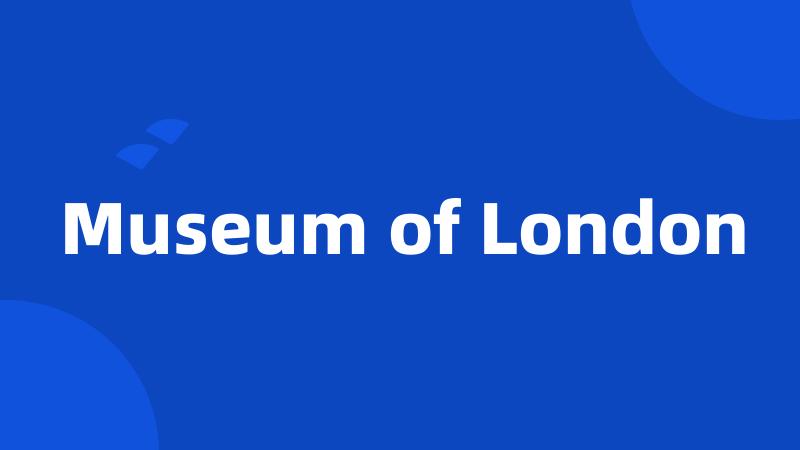 Museum of London