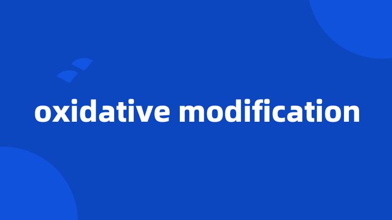 oxidative modification