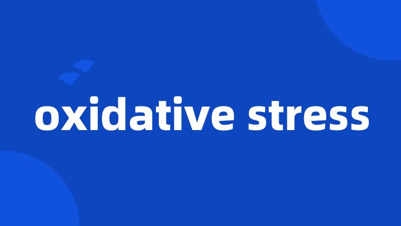 oxidative stress