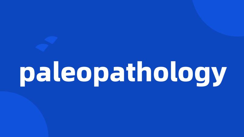 paleopathology