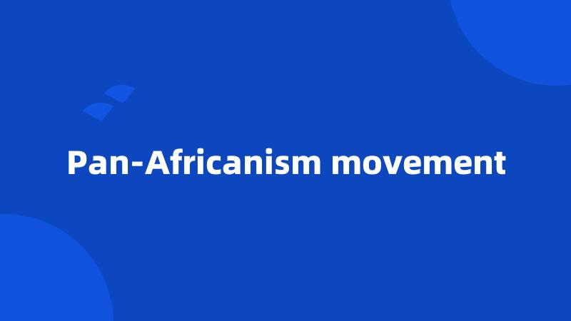 Pan-Africanism movement