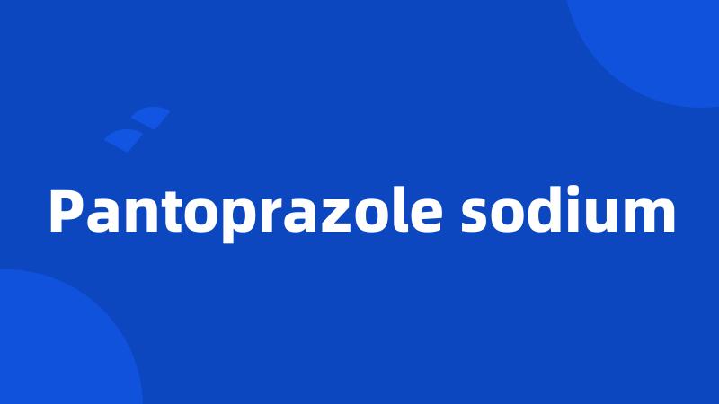 Pantoprazole sodium